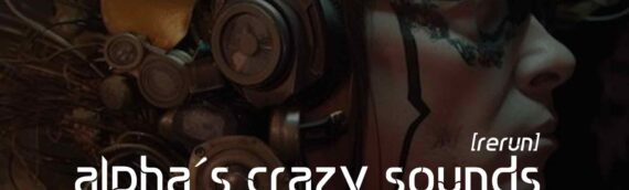 Alpha´s Crazy Sounds Rerun